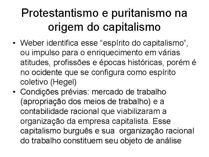 Protestantismo e puritanismo na origem do capitalismo • Weber identifica esse “espírito do capitalismo”,