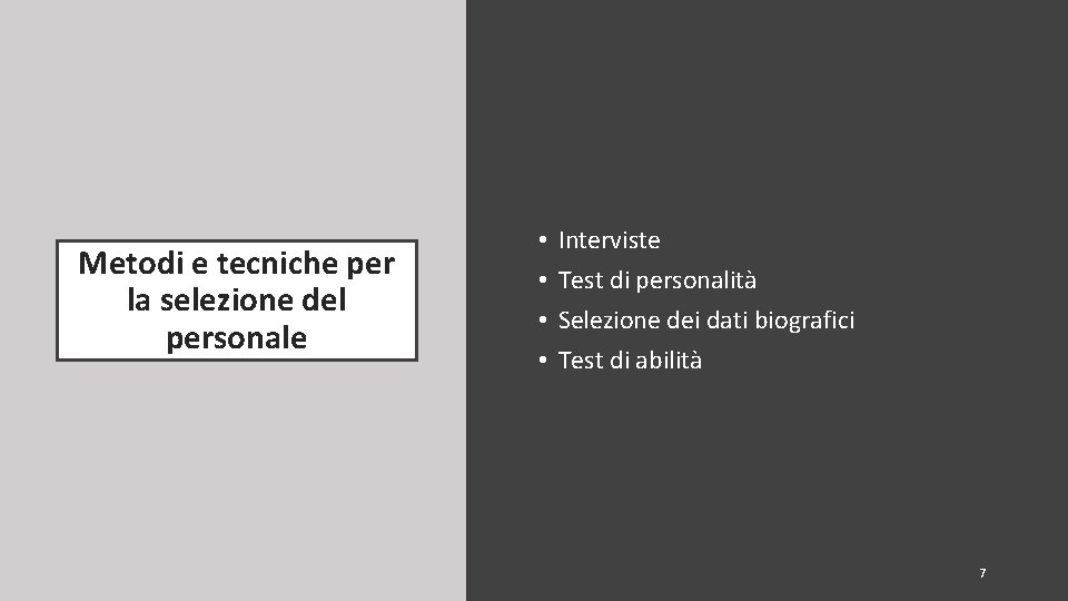 Metodi e tecniche per la selezione del personale • • Interviste Test di personalità