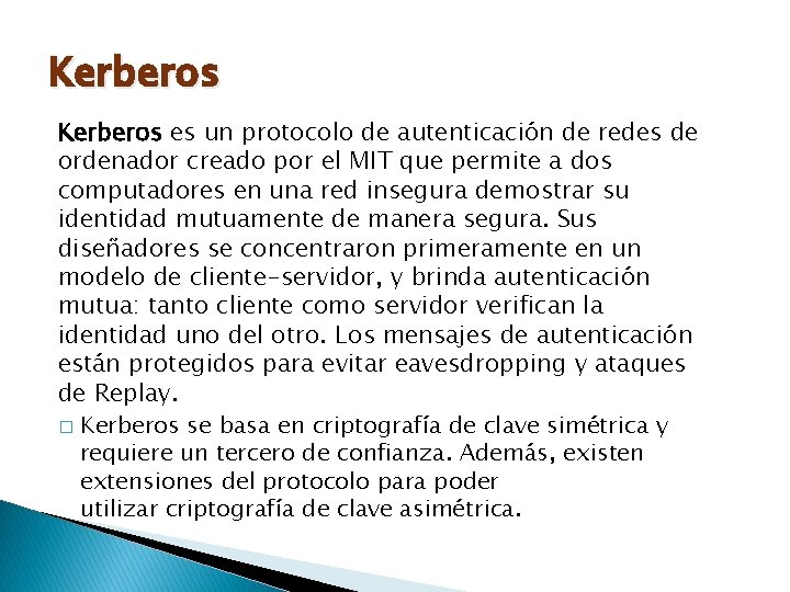 Kerberos es un protocolo de autenticación de redes de ordenador creado por el MIT