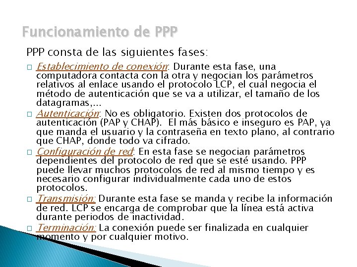 Funcionamiento de PPP consta de las siguientes fases: � � � Establecimiento de conexión: