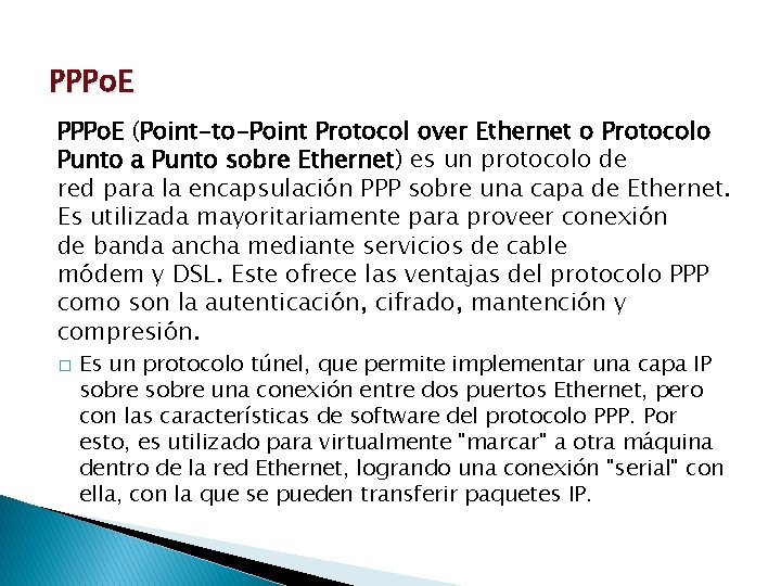 PPPo. E (Point-to-Point Protocol over Ethernet o Protocolo Punto a Punto sobre Ethernet) es