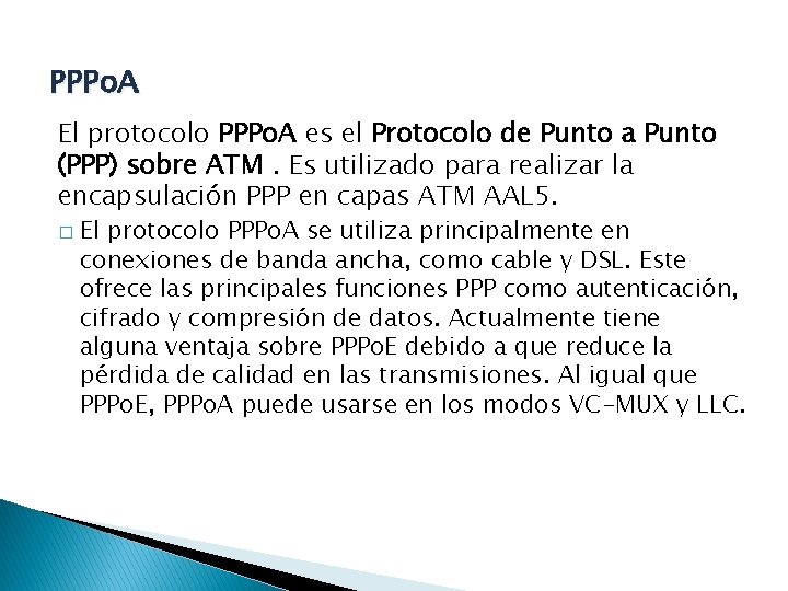 PPPo. A El protocolo PPPo. A es el Protocolo de Punto a Punto (PPP)