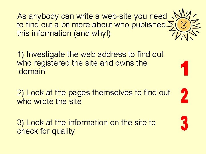 As anybody can write a web-site you need to find out a bit more