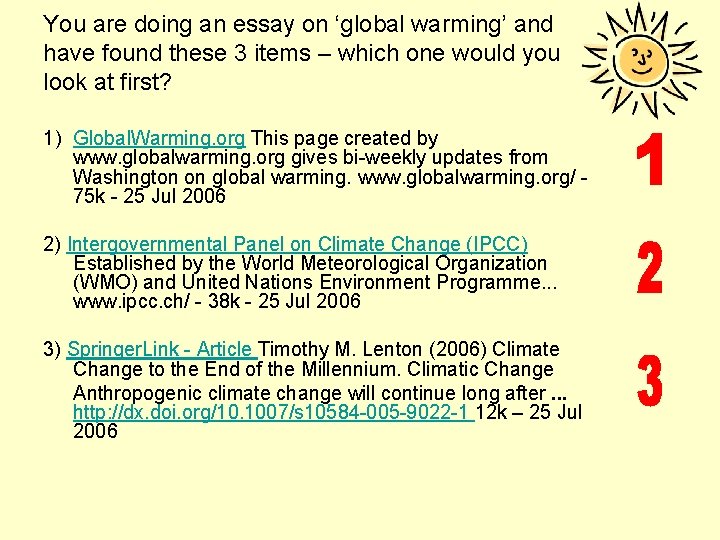 You are doing an essay on ‘global warming’ and have found these 3 items