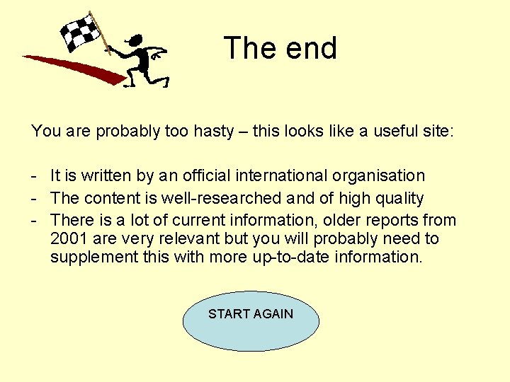 The end You are probably too hasty – this looks like a useful site: