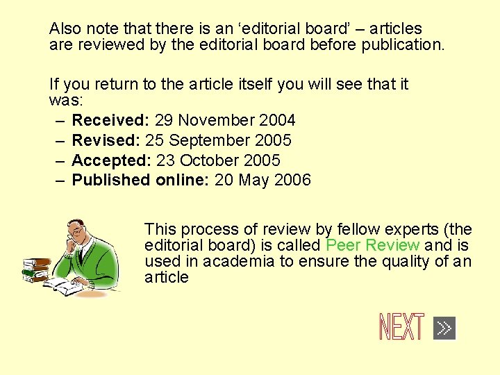 Also note that there is an ‘editorial board’ – articles are reviewed by the
