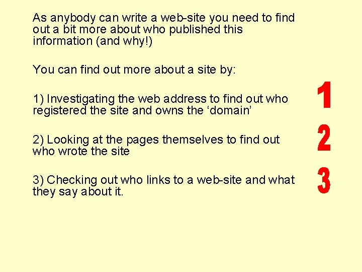 As anybody can write a web-site you need to find out a bit more