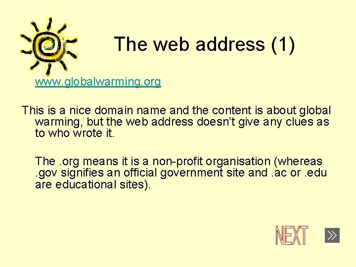 The web address (1) www. globalwarming. org This is a nice domain name and