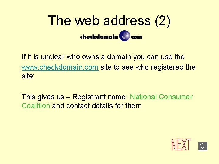 The web address (2) If it is unclear who owns a domain you can