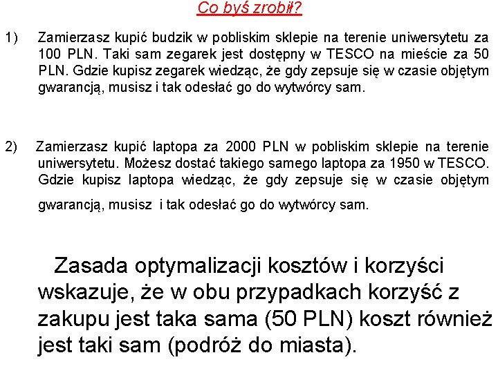 Co byś zrobił? 1) Zamierzasz kupić budzik w pobliskim sklepie na terenie uniwersytetu za