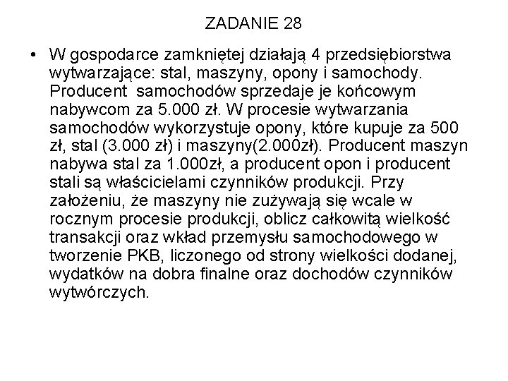 ZADANIE 28 • W gospodarce zamkniętej działają 4 przedsiębiorstwa wytwarzające: stal, maszyny, opony i