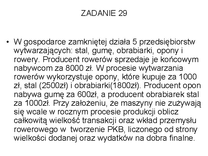 ZADANIE 29 • W gospodarce zamkniętej działa 5 przedsiębiorstw wytwarzających: stal, gumę, obrabiarki, opony