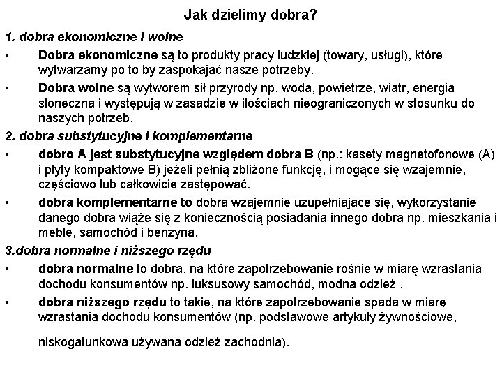 Jak dzielimy dobra? 1. dobra ekonomiczne i wolne • Dobra ekonomiczne są to produkty