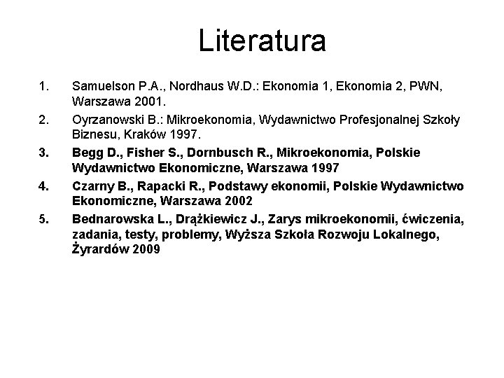 Literatura 1. 2. 3. 4. 5. Samuelson P. A. , Nordhaus W. D. :