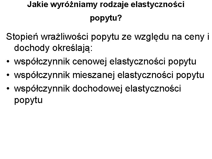 Jakie wyróżniamy rodzaje elastyczności popytu? Stopień wrażliwości popytu ze względu na ceny i dochody