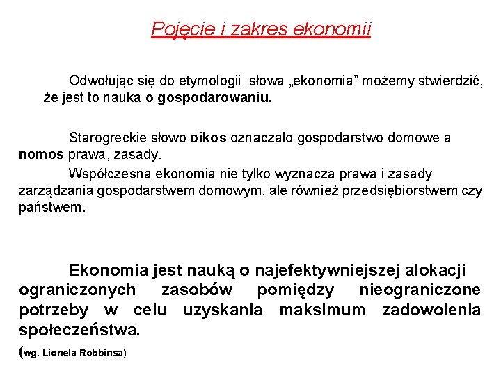 Pojęcie i zakres ekonomii Odwołując się do etymologii słowa „ekonomia” możemy stwierdzić, że jest