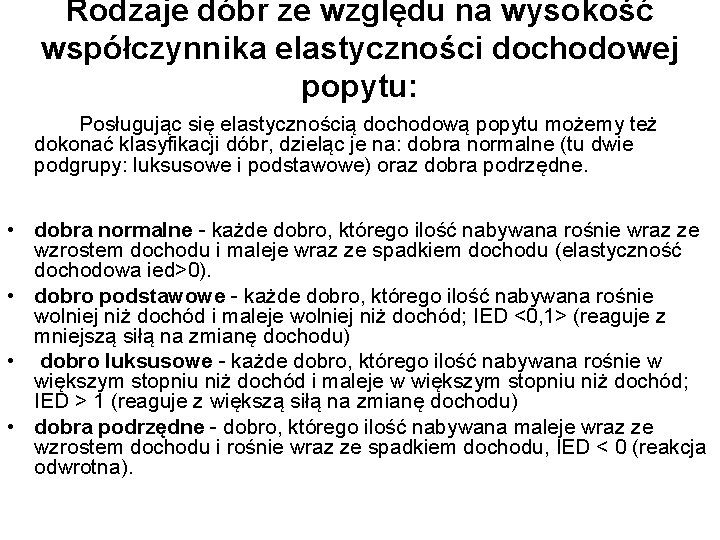 Rodzaje dóbr ze względu na wysokość współczynnika elastyczności dochodowej popytu: Posługując się elastycznością dochodową