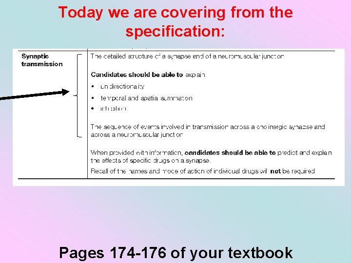 Today we are covering from the specification: Pages 174 -176 of your textbook 
