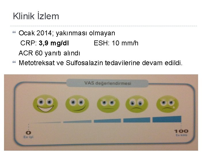 Klinik İzlem Ocak 2014; yakınması olmayan CRP: 3, 9 mg/dl ESH: 10 mm/h ACR