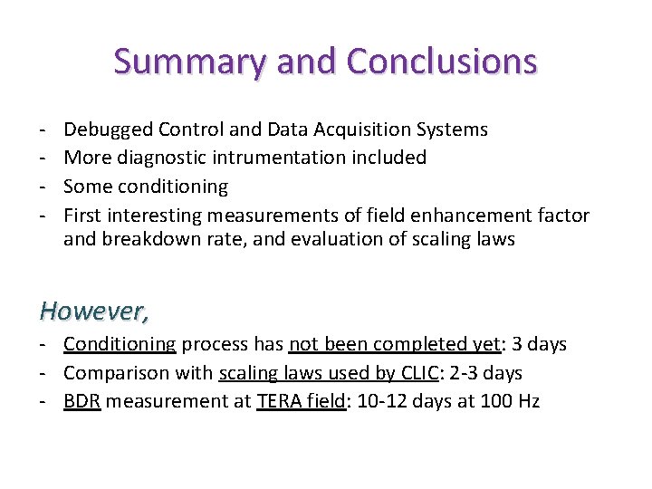 Summary and Conclusions - Debugged Control and Data Acquisition Systems More diagnostic intrumentation included