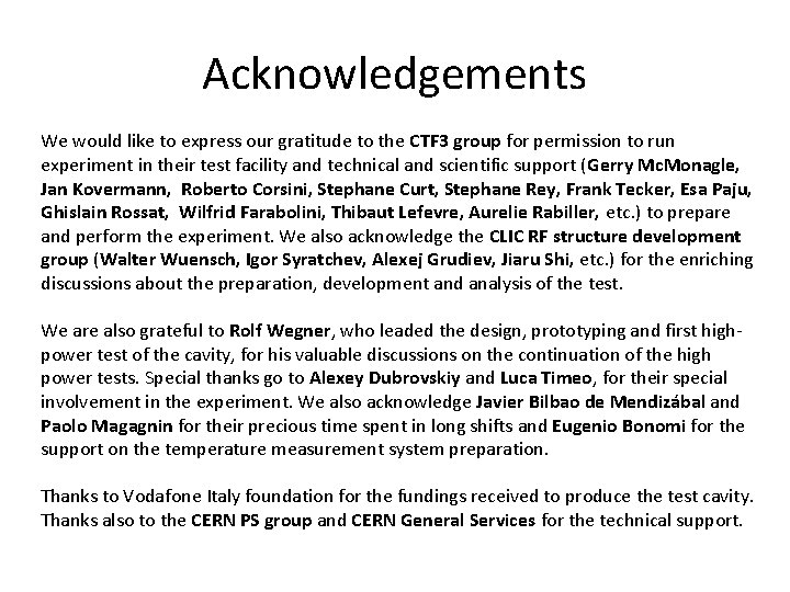 Acknowledgements We would like to express our gratitude to the CTF 3 group for