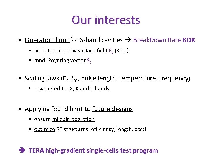 Our interests • Operation limit for S-band cavities Break. Down Rate BDR • limit