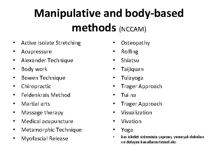 Manipulative and body-based methods (NCCAM) • • • Active Isolate Stretching Acupressure Alexander Technique