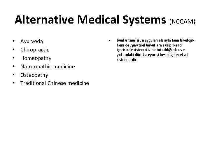 Alternative Medical Systems (NCCAM) • • • Ayurveda Chiropractic Homeopathy Naturopathic medicine Osteopathy Traditional