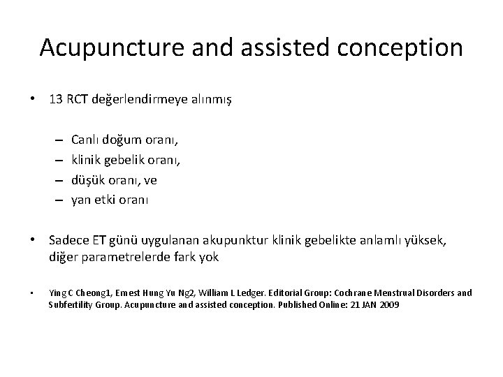 Acupuncture and assisted conception • 13 RCT değerlendirmeye alınmış – – Canlı doğum oranı,