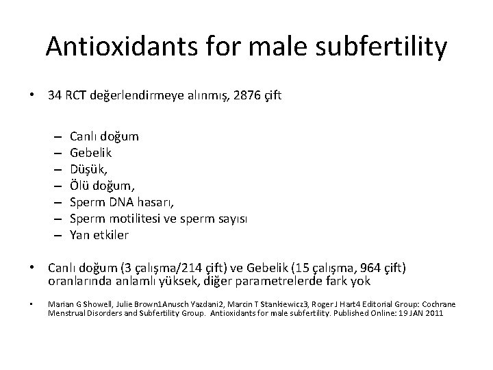 Antioxidants for male subfertility • 34 RCT değerlendirmeye alınmış, 2876 çift – – –