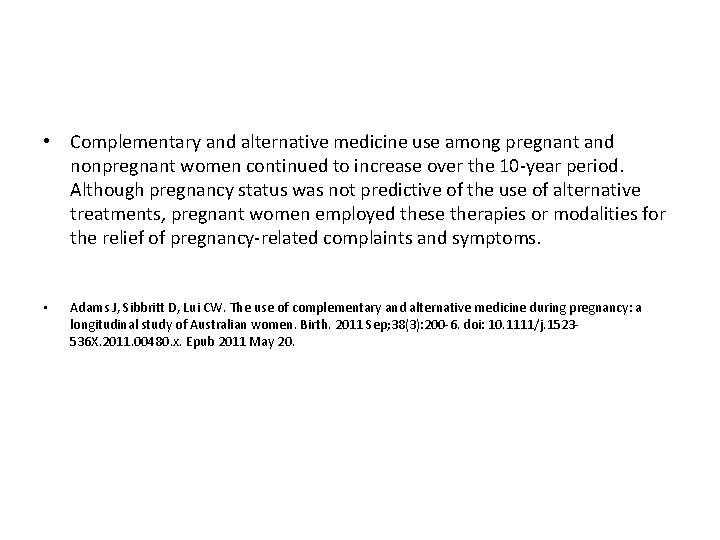  • Complementary and alternative medicine use among pregnant and nonpregnant women continued to