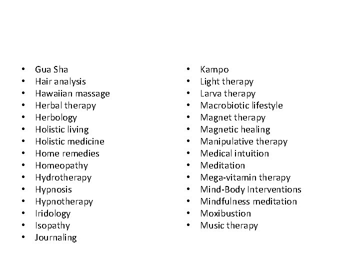 • • • • Gua Sha Hair analysis Hawaiian massage Herbal therapy Herbology