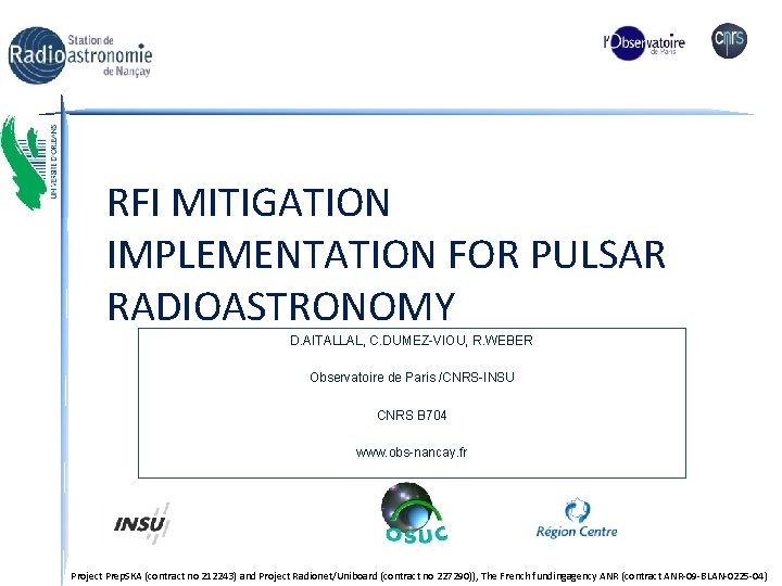 RFI MITIGATION IMPLEMENTATION FOR PULSAR RADIOASTRONOMY D. AITALLAL, C. DUMEZ-VIOU, R. WEBER Observatoire de