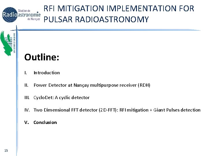 RFI MITIGATION IMPLEMENTATION FOR PULSAR RADIOASTRONOMY Outline: I. Introduction II. Power Detector at Nançay