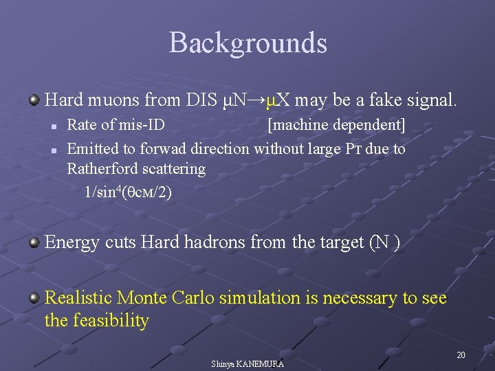 Backgrounds Hard muons from DIS μN→μX may be a fake signal. n n Rate