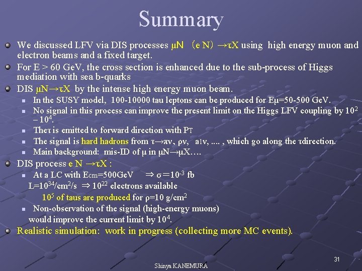 Summary We discussed LFV via DIS processes μＮ　（e N） →τX using high energy muon