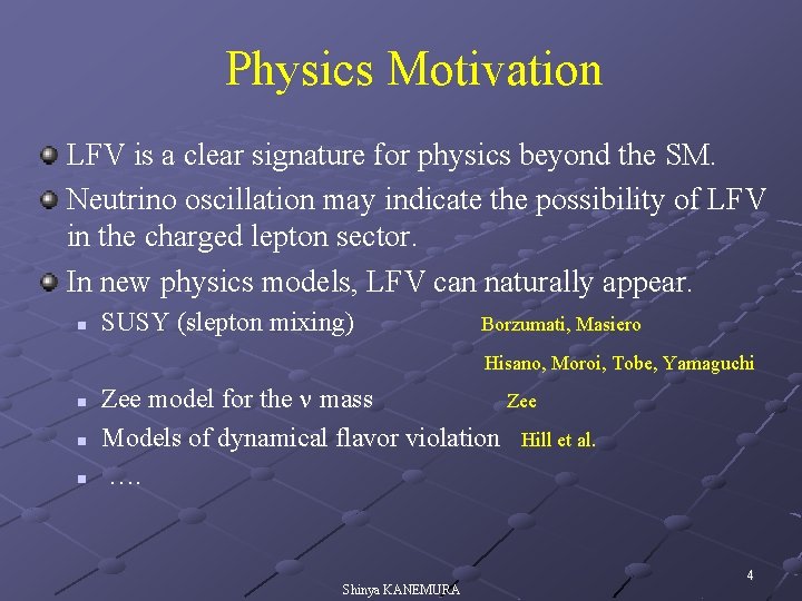 Physics Motivation LFV is a clear signature for physics beyond the SM. Neutrino oscillation