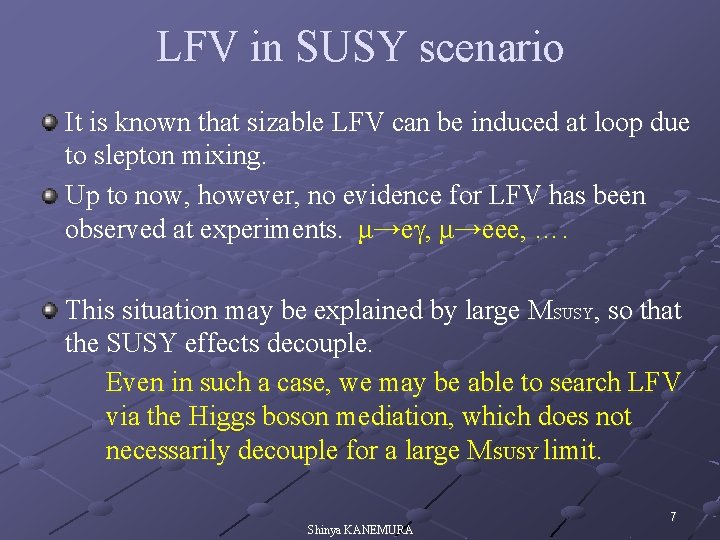 LFV in SUSY scenario It is known that sizable LFV can be induced at