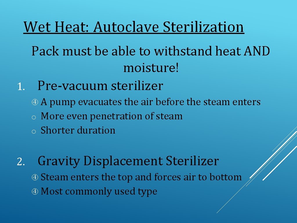 Wet Heat: Autoclave Sterilization Pack must be able to withstand heat AND moisture! 1.