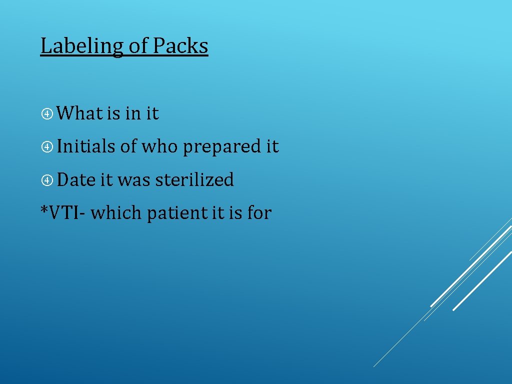 Labeling of Packs What is in it Initials of who prepared it Date it
