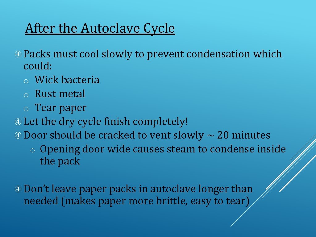 After the Autoclave Cycle Packs must cool slowly to prevent condensation which could: o