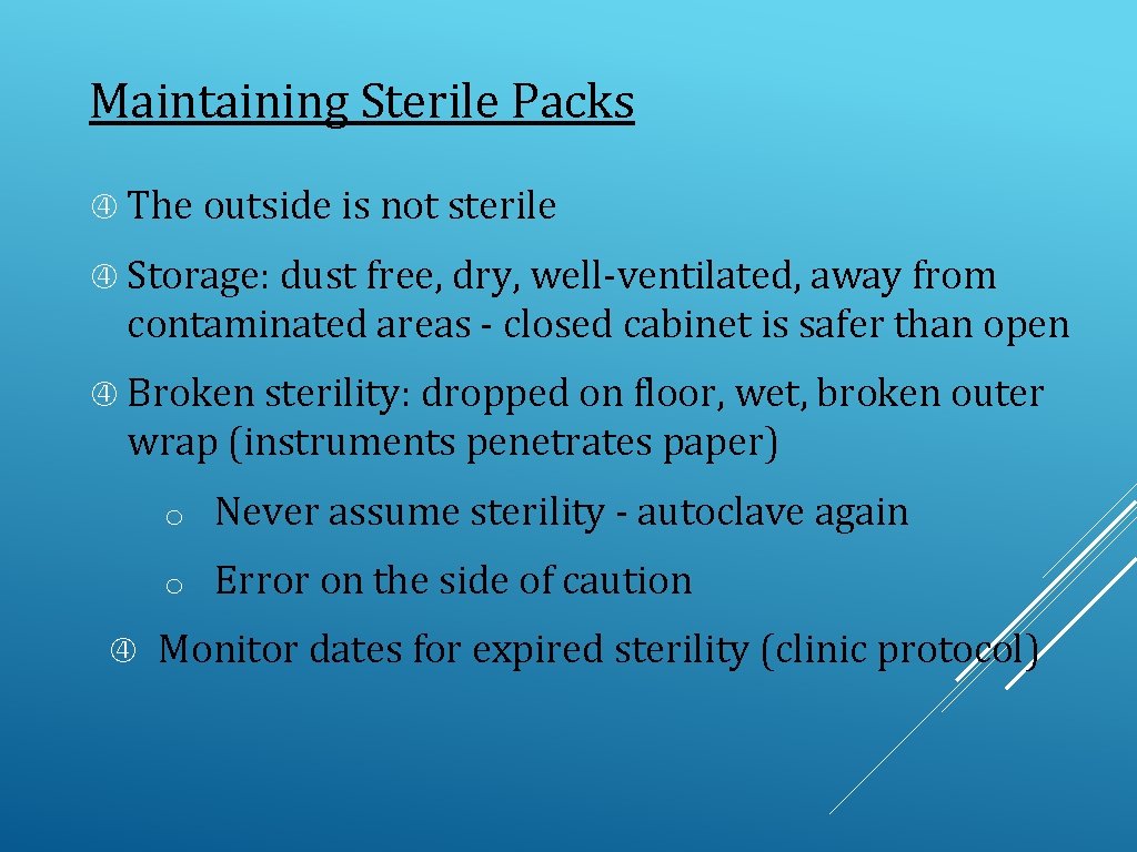 Maintaining Sterile Packs The outside is not sterile Storage: dust free, dry, well-ventilated, away