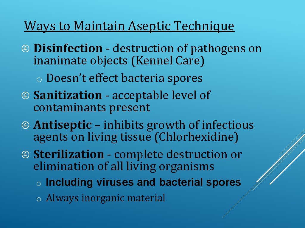 Ways to Maintain Aseptic Technique Disinfection - destruction of pathogens on inanimate objects (Kennel