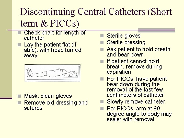 Discontinuing Central Catheters (Short term & PICCs) n Check chart for length of catheter