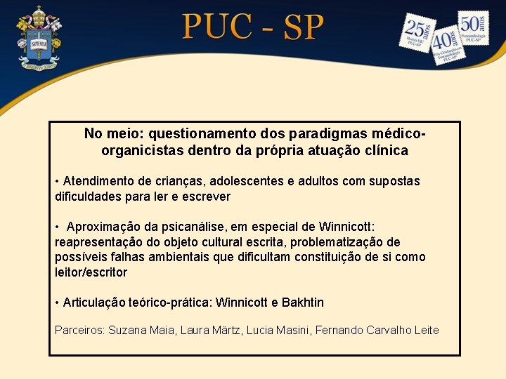 No meio: questionamento dos paradigmas médicoorganicistas dentro da própria atuação clínica • Atendimento de