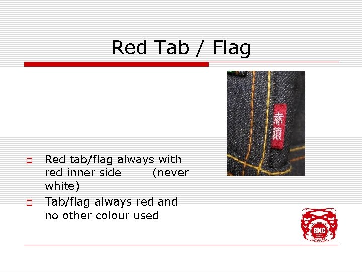 Red Tab / Flag o o Red tab/flag always with red inner side (never