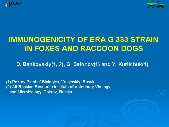 IMMUNOGENICITY OF ERA G 333 STRAIN IN FOXES AND RACCOON DOGS D. Bankovskiy(1, 2),