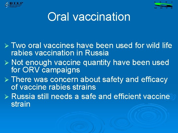 Oral vaccination Ø Two oral vaccines have been used for wild life rabies vaccination