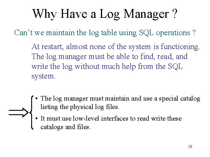 Why Have a Log Manager ? Can’t we maintain the log table using SQL