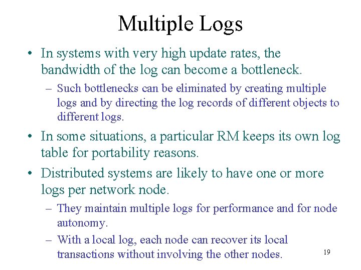 Multiple Logs • In systems with very high update rates, the bandwidth of the